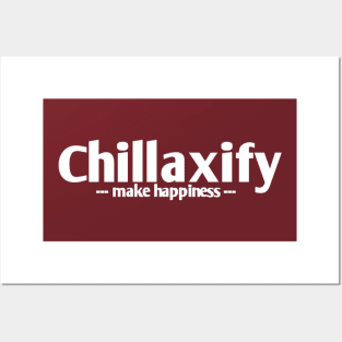 Chillaxify make happiness Posters and Art